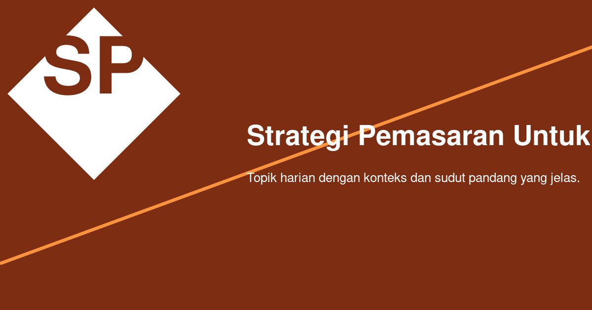 Dari Pekanbaru, Saya Belajar Strategi Pemasaran Bisnis Kecil Dimulai dari Obrolan Sehari-hari